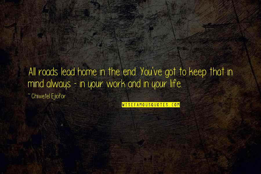 Famous Jacques Herzog Quotes By Chiwetel Ejiofor: All roads lead home in the end. You've