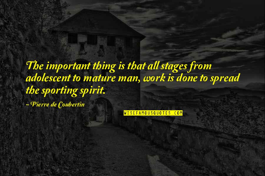 Famous James Garner Quotes By Pierre De Coubertin: The important thing is that all stages from