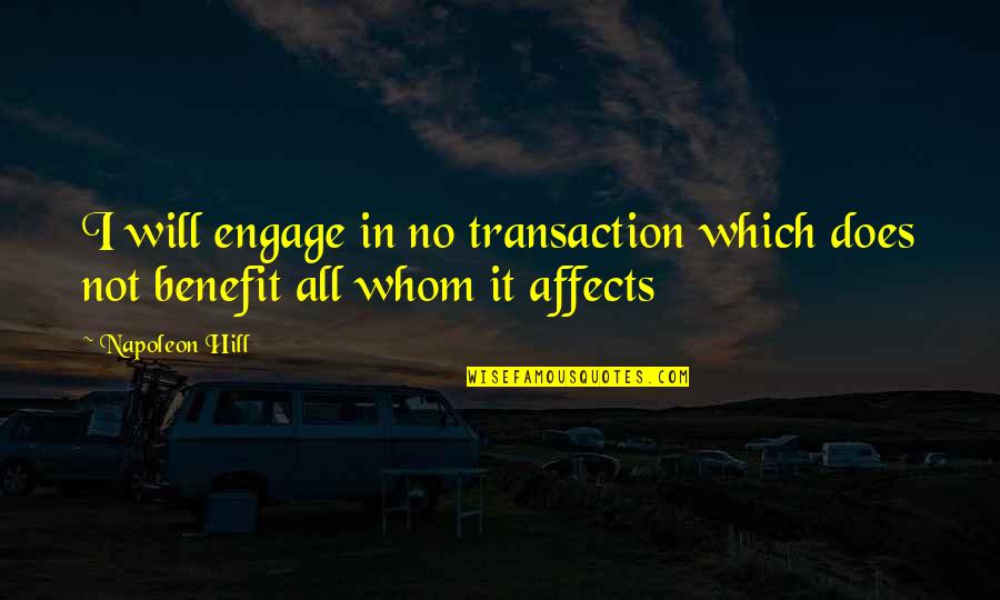 Famous Jay Z Love Quotes By Napoleon Hill: I will engage in no transaction which does