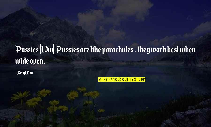 Famous Jayma Mays Quotes By Beryl Dov: Pussies [10w] Pussies are like parachutes ~they work
