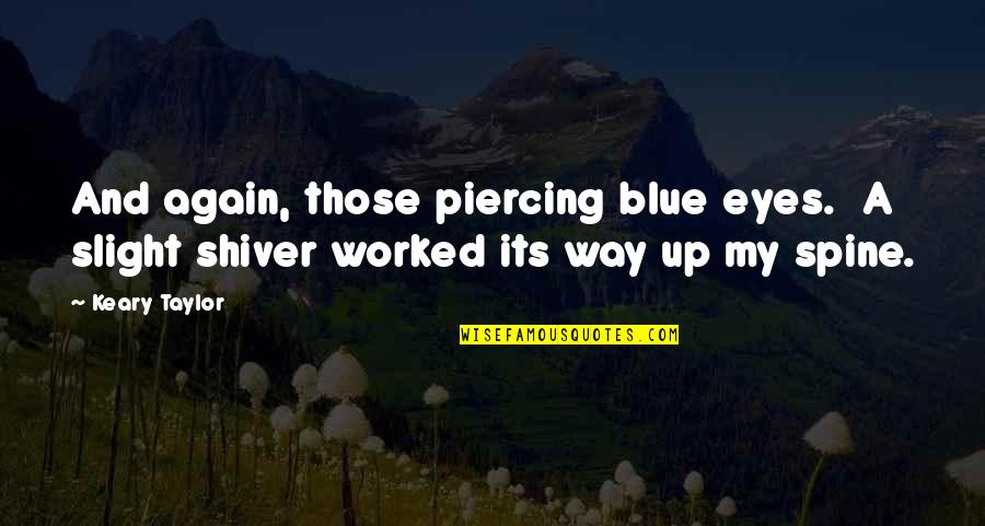 Famous Jazz And Blues Quotes By Keary Taylor: And again, those piercing blue eyes. A slight