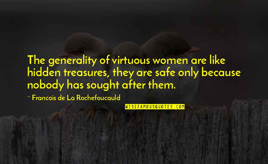 Famous Jazz Drummer Quotes By Francois De La Rochefoucauld: The generality of virtuous women are like hidden Famous Jazz Drummer Quotes By Francois De La Rochefoucauld: The generality of virtuous women are like hidden