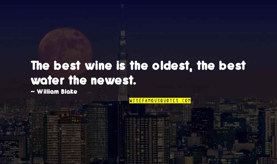Famous Jeff Stelling Quotes By William Blake: The best wine is the oldest, the best