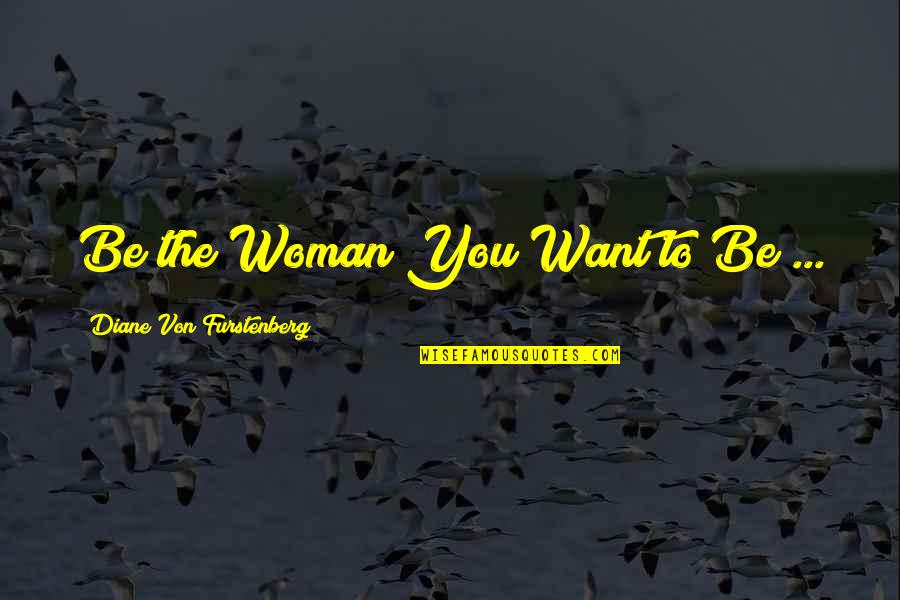 Famous Jerome Bettis Quotes By Diane Von Furstenberg: Be the Woman You Want to Be ...