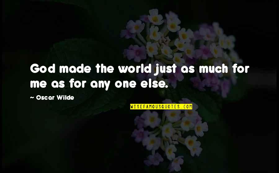 Famous Jerome Martin Quotes By Oscar Wilde: God made the world just as much for