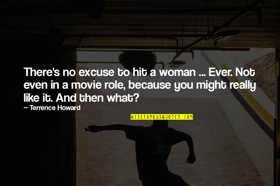Famous Jerry Buss Quotes By Terrence Howard: There's no excuse to hit a woman ... Famous Jerry Buss Quotes By Terrence Howard: There's no excuse to hit a woman ...