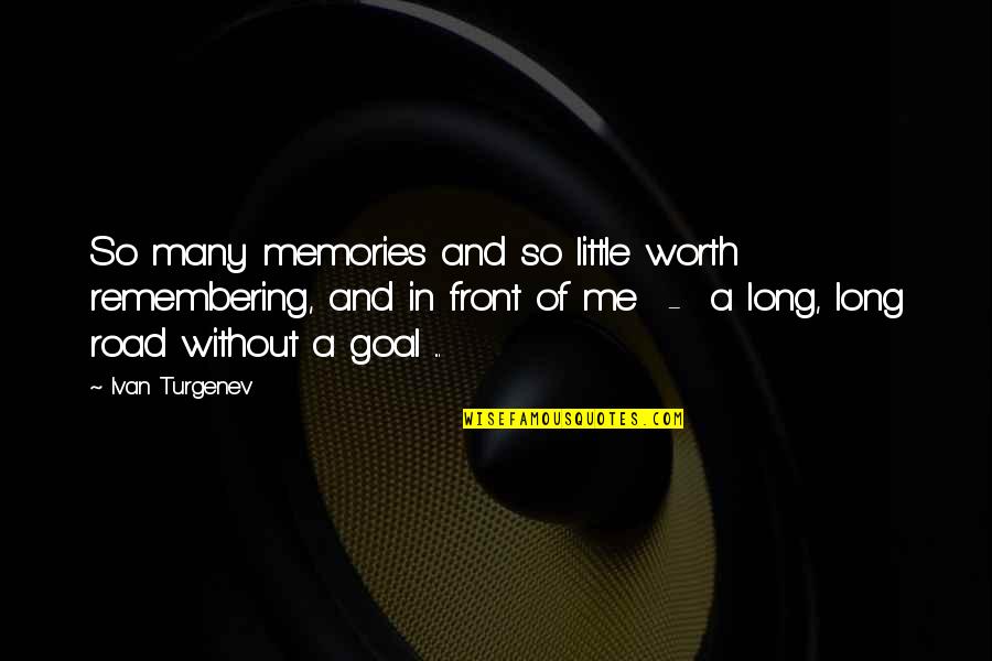 Famous Jethro Gibbs Quotes By Ivan Turgenev: So many memories and so little worth remembering,