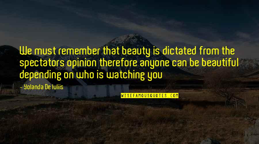 Famous Jillian Michaels Quotes By Yolanda De Iuliis: We must remember that beauty is dictated from Famous Jillian Michaels Quotes By Yolanda De Iuliis: We must remember that beauty is dictated from
