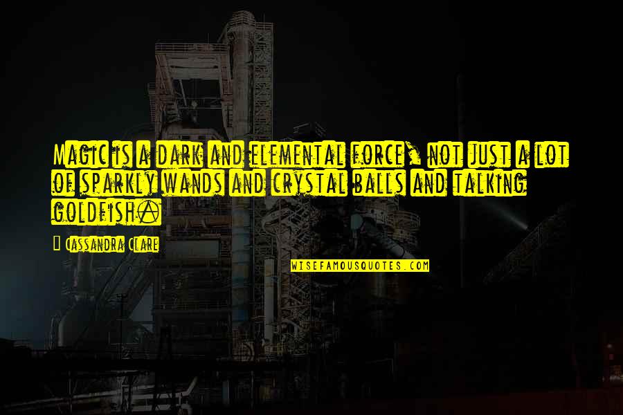 Famous Jimmy Olsen Quotes By Cassandra Clare: Magic is a dark and elemental force, not Famous Jimmy Olsen Quotes By Cassandra Clare: Magic is a dark and elemental force, not