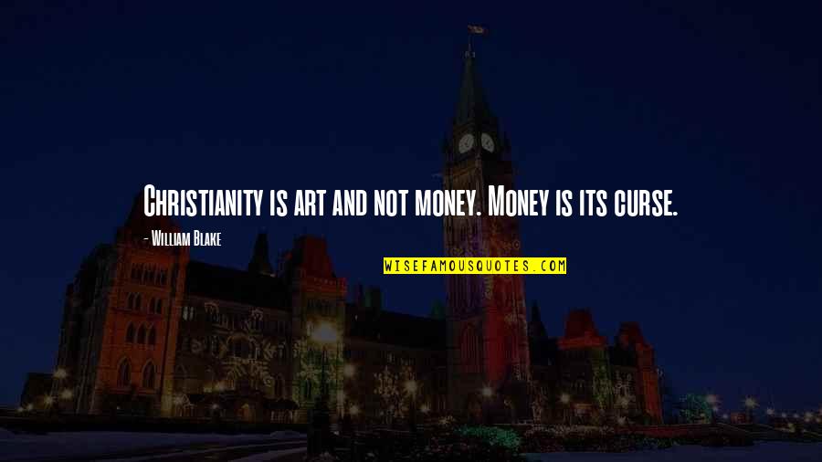 Famous Job Description Quotes By William Blake: Christianity is art and not money. Money is Famous Job Description Quotes By William Blake: Christianity is art and not money. Money is