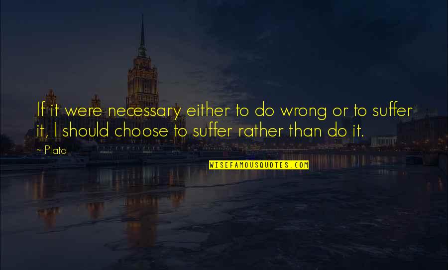 Famous Jockeys Quotes By Plato: If it were necessary either to do wrong