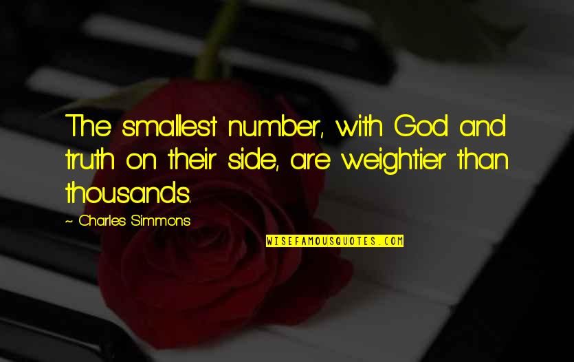 Famous Joe Ancis Quotes By Charles Simmons: The smallest number, with God and truth on