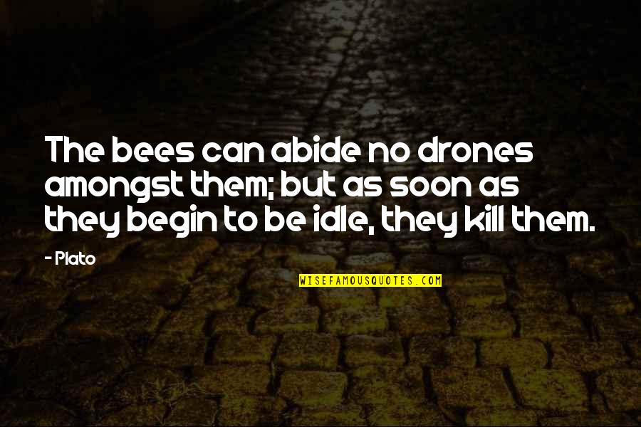 Famous John Grisham Quotes By Plato: The bees can abide no drones amongst them;