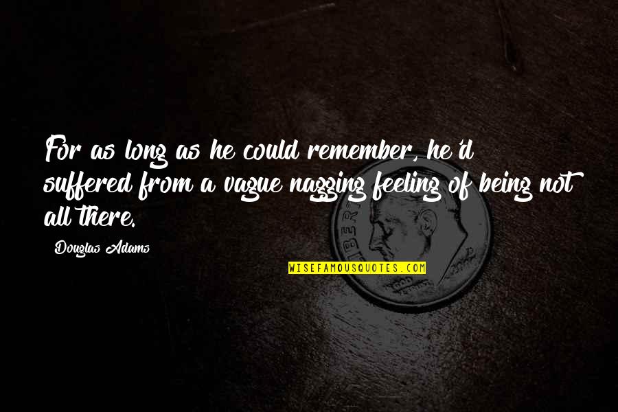 Famous John Hanson Quotes By Douglas Adams: For as long as he could remember, he'd Famous John Hanson Quotes By Douglas Adams: For as long as he could remember, he'd