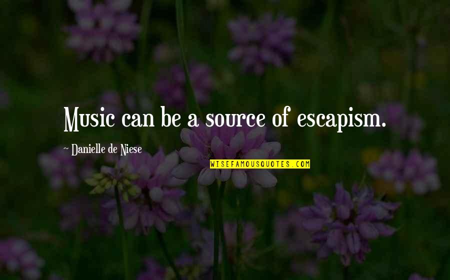 Famous John The Baptist Quotes By Danielle De Niese: Music can be a source of escapism.