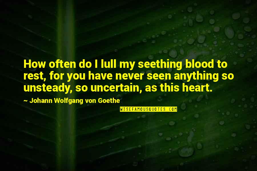 Famous Jordan Quotes By Johann Wolfgang Von Goethe: How often do I lull my seething blood
