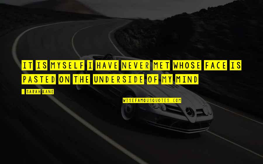 Famous Jordan Quotes By Sarah Kane: It is myself I have never met whose