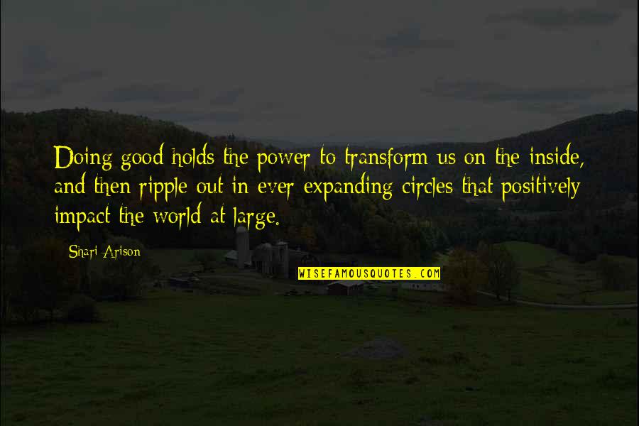 Famous Judith Wright Quotes By Shari Arison: Doing good holds the power to transform us