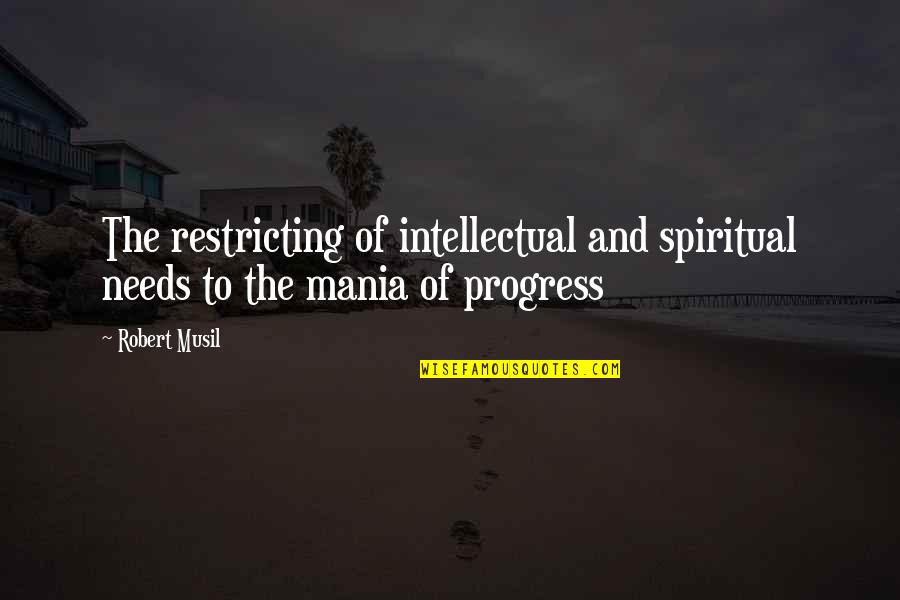 Famous June Quotes By Robert Musil: The restricting of intellectual and spiritual needs to