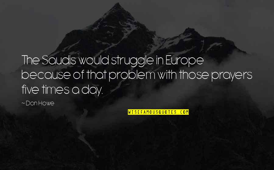 Famous Jurisprudence Quotes By Don Howe: The Saudis would struggle in Europe because of