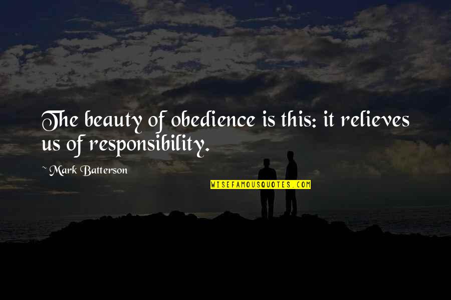 Famous Kappa Sigma Quotes By Mark Batterson: The beauty of obedience is this: it relieves