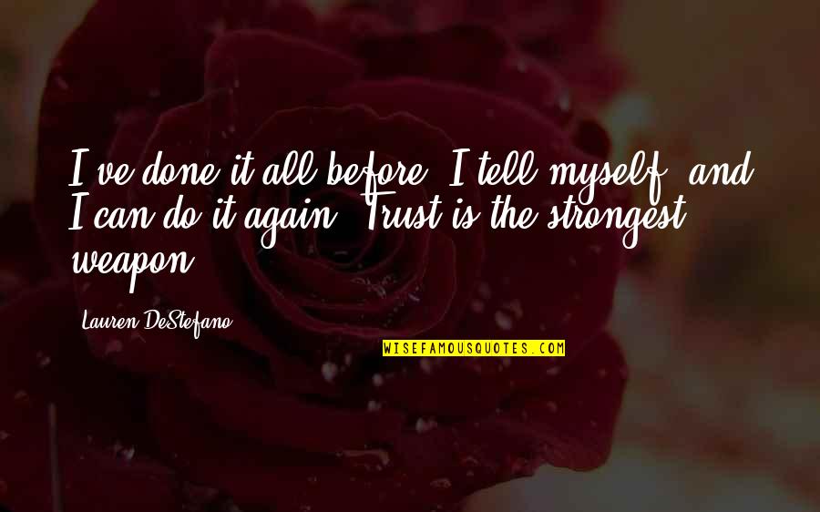 Famous Khmer Quotes By Lauren DeStefano: I've done it all before, I tell myself,