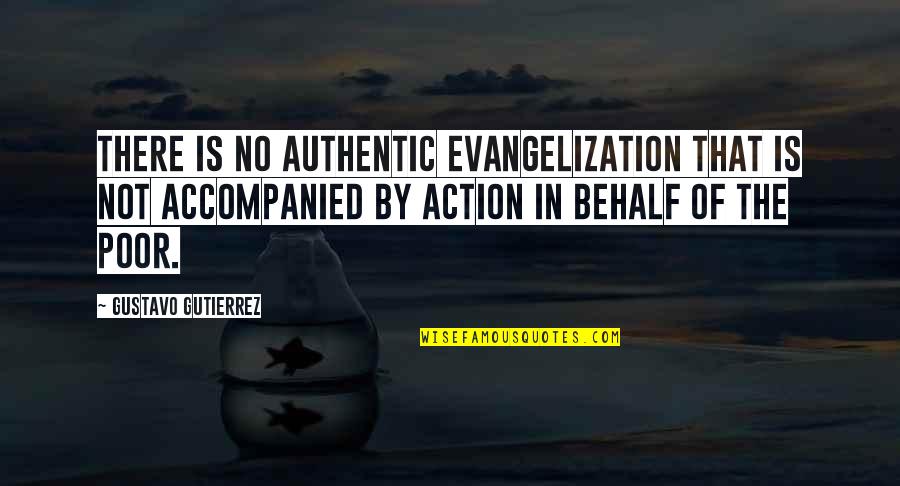 Famous Kid Book Quotes By Gustavo Gutierrez: There is no authentic evangelization that is not