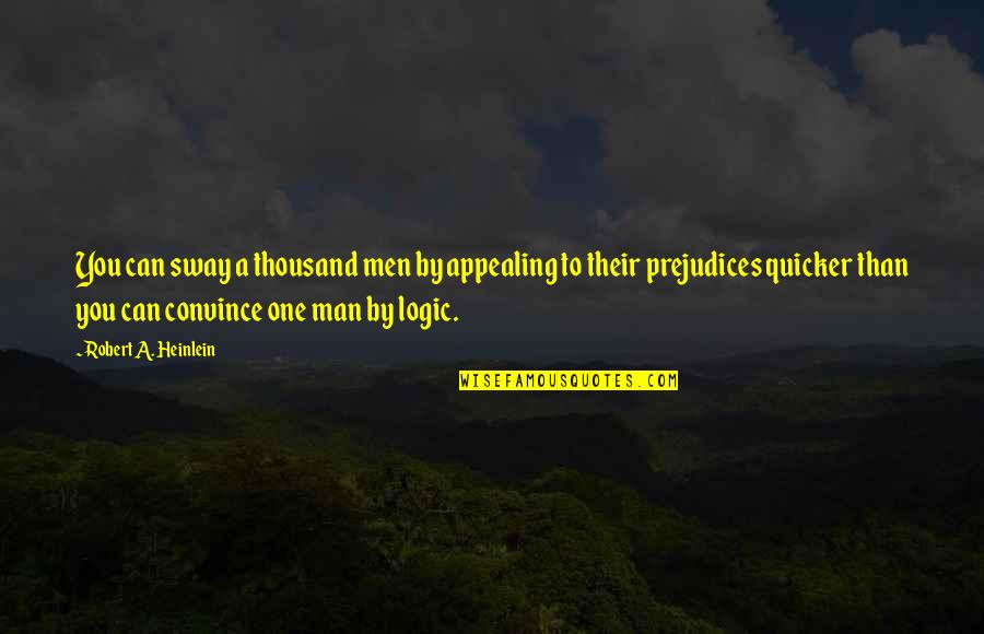 Famous Kikuyu Quotes By Robert A. Heinlein: You can sway a thousand men by appealing Famous Kikuyu Quotes By Robert A. Heinlein: You can sway a thousand men by appealing
