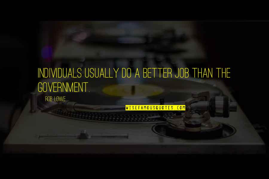 Famous Kiwanis Quotes By Rob Lowe: Individuals usually do a better job than the