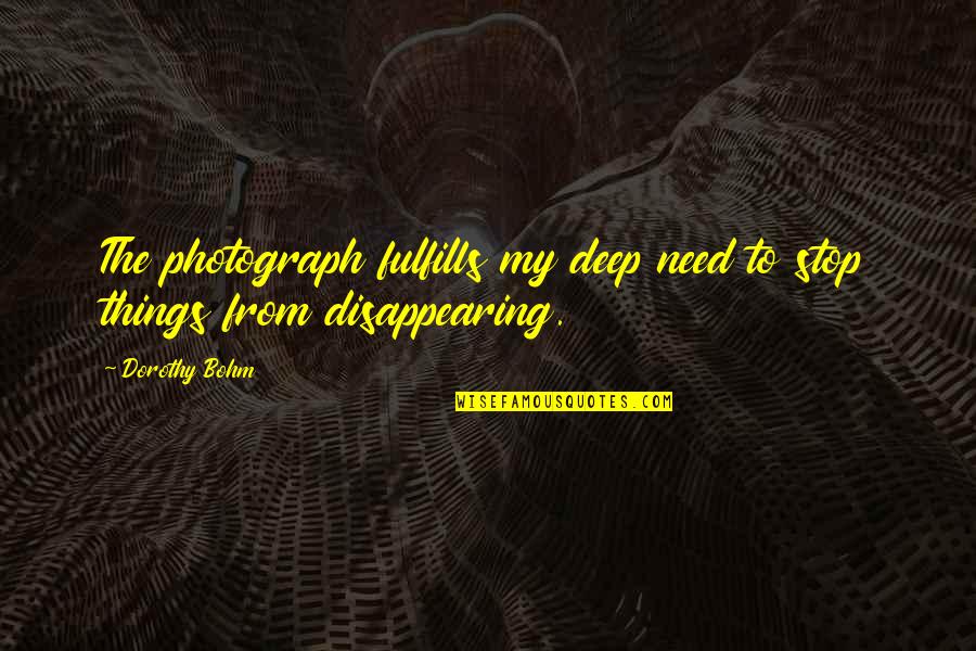 Famous Klitschko Quotes By Dorothy Bohm: The photograph fulfills my deep need to stop