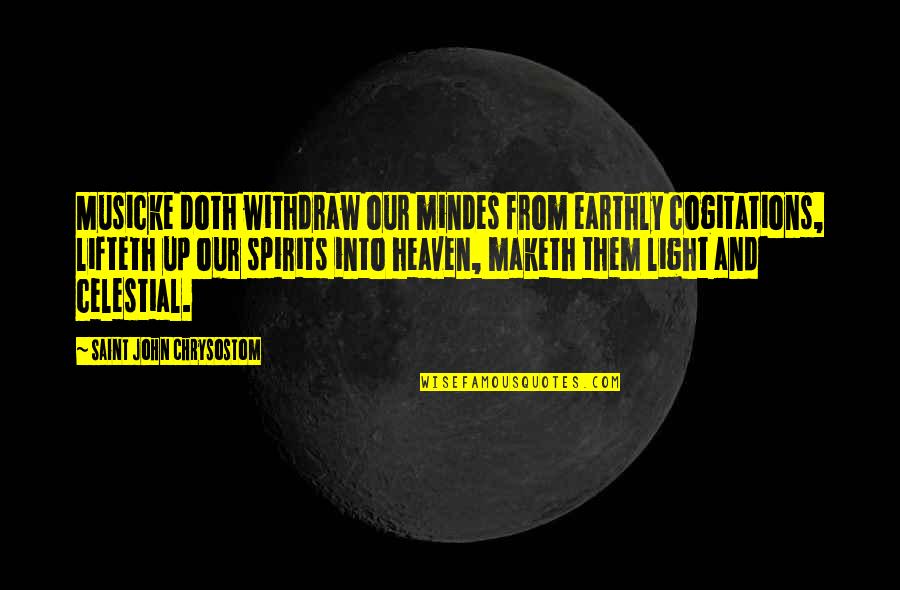 Famous Knights Quotes By Saint John Chrysostom: Musicke doth withdraw our mindes from earthly cogitations, Famous Knights Quotes By Saint John Chrysostom: Musicke doth withdraw our mindes from earthly cogitations,