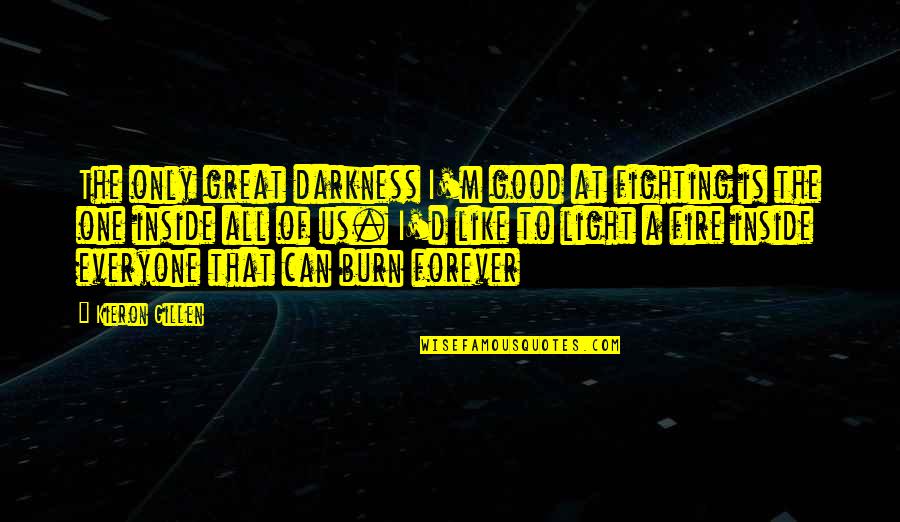 Famous Knuckleball Quotes By Kieron Gillen: The only great darkness I'm good at fighting Famous Knuckleball Quotes By Kieron Gillen: The only great darkness I'm good at fighting