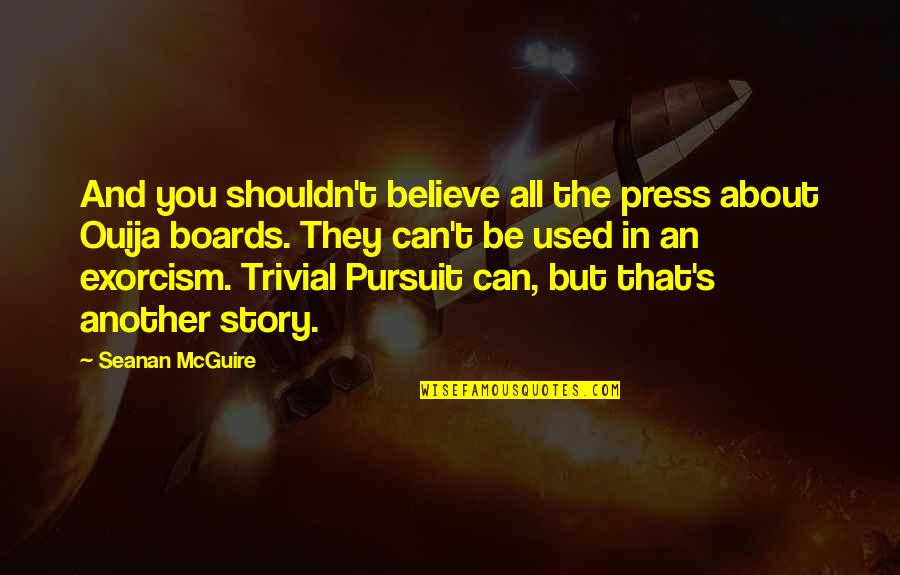 Famous Kroc Quotes By Seanan McGuire: And you shouldn't believe all the press about