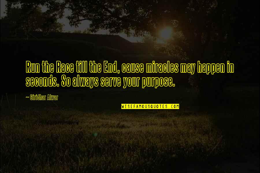Famous Kurt Hahn Quotes By Giridhar Alwar: Run the Race till the End, cause miracles Famous Kurt Hahn Quotes By Giridhar Alwar: Run the Race till the End, cause miracles