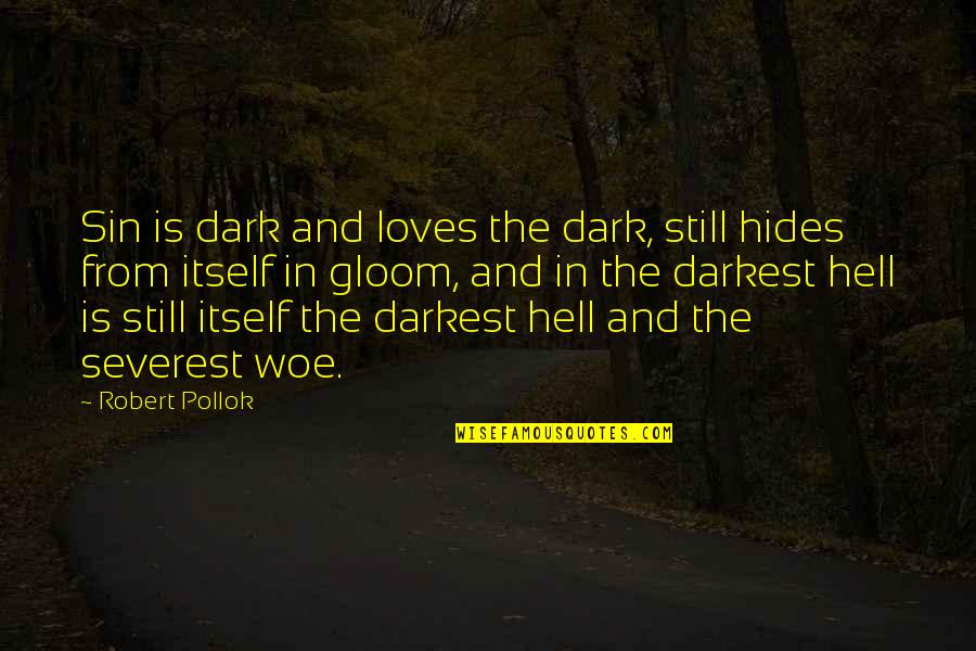 Famous Kurt Hahn Quotes By Robert Pollok: Sin is dark and loves the dark, still Famous Kurt Hahn Quotes By Robert Pollok: Sin is dark and loves the dark, still