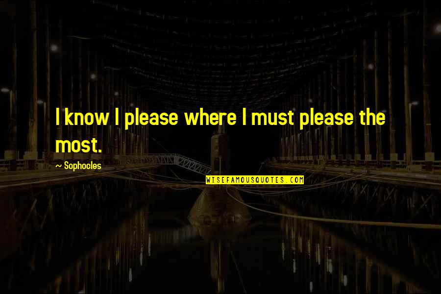 Famous Labeling Quotes By Sophocles: I know I please where I must please Famous Labeling Quotes By Sophocles: I know I please where I must please