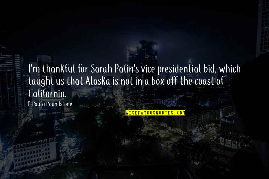 Famous Lambs Quotes By Paula Poundstone: I'm thankful for Sarah Palin's vice presidential bid,