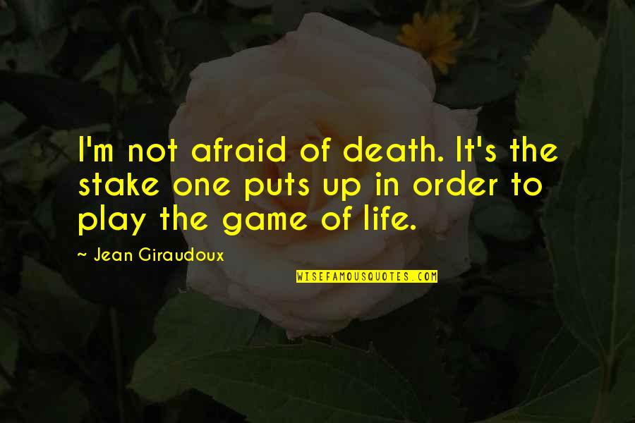 Famous Lanterns Quotes By Jean Giraudoux: I'm not afraid of death. It's the stake