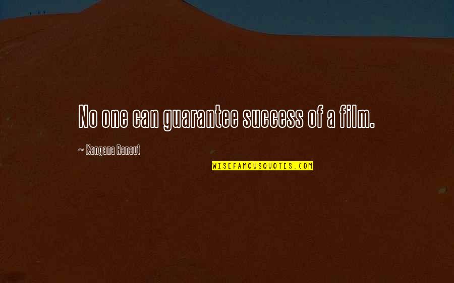 Famous Lanterns Quotes By Kangana Ranaut: No one can guarantee success of a film. Famous Lanterns Quotes By Kangana Ranaut: No one can guarantee success of a film.