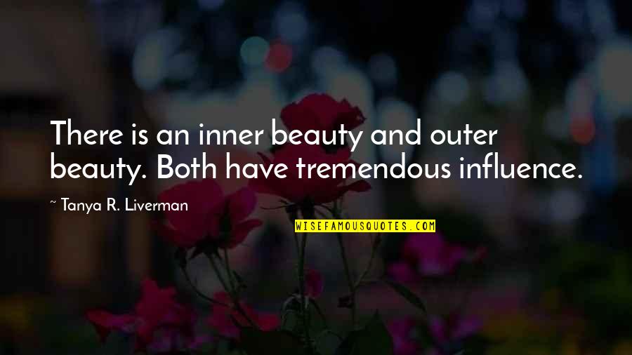 Famous Latin King Quotes By Tanya R. Liverman: There is an inner beauty and outer beauty.
