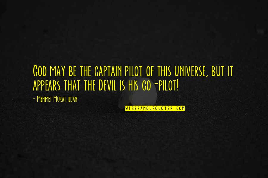 Famous Latin Travel Quotes By Mehmet Murat Ildan: God may be the captain pilot of this