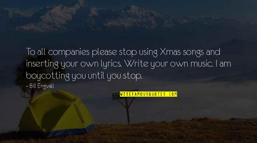 Famous Law Quotes By Bill Engvall: To all companies please stop using Xmas songs