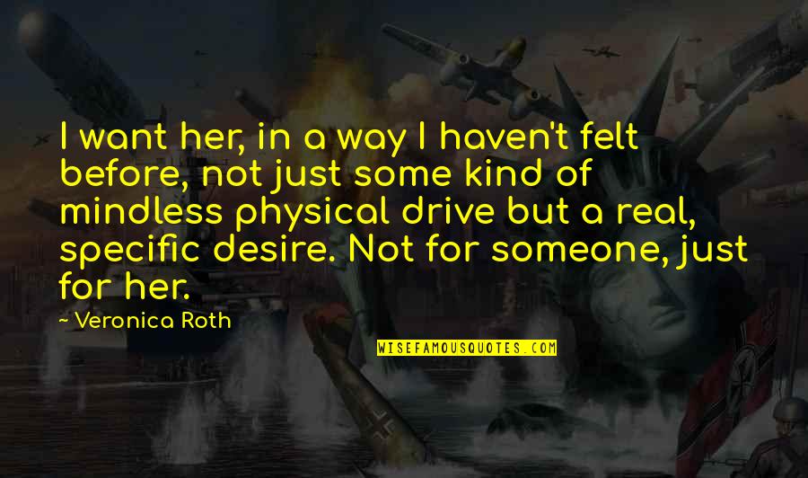 Famous Leadership Quote Quotes By Veronica Roth: I want her, in a way I haven't