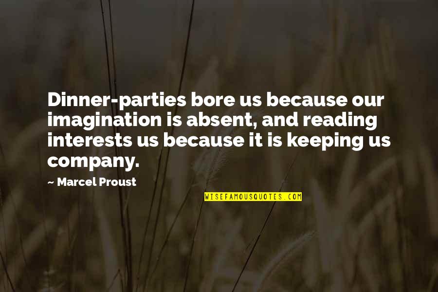 Famous Lebanese Quotes By Marcel Proust: Dinner-parties bore us because our imagination is absent,