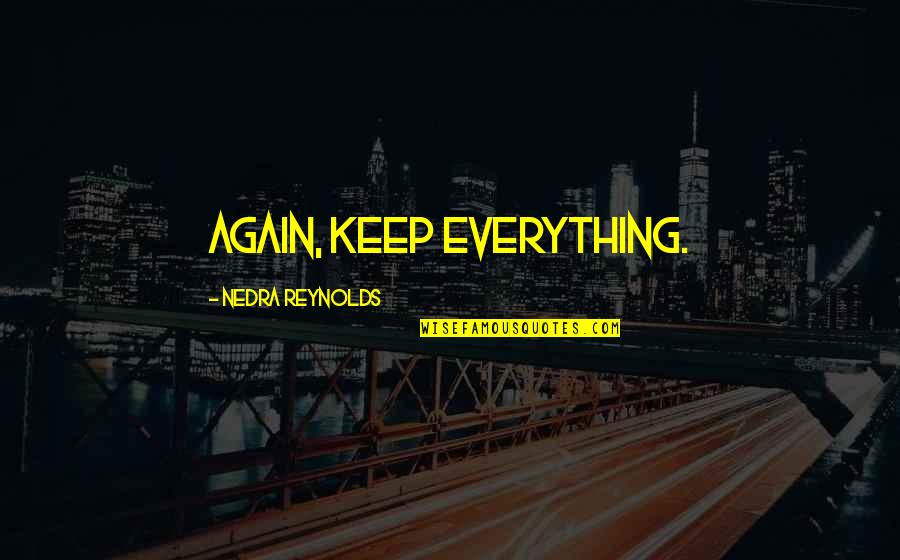Famous Leonidas Quotes By Nedra Reynolds: Again, keep everything.