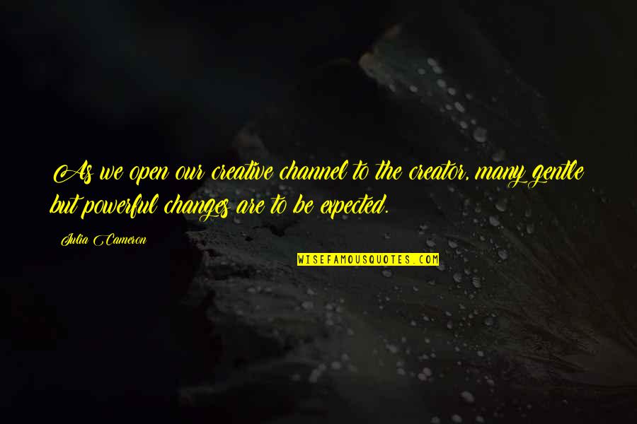 Famous Les Mis Quotes By Julia Cameron: As we open our creative channel to the Famous Les Mis Quotes By Julia Cameron: As we open our creative channel to the