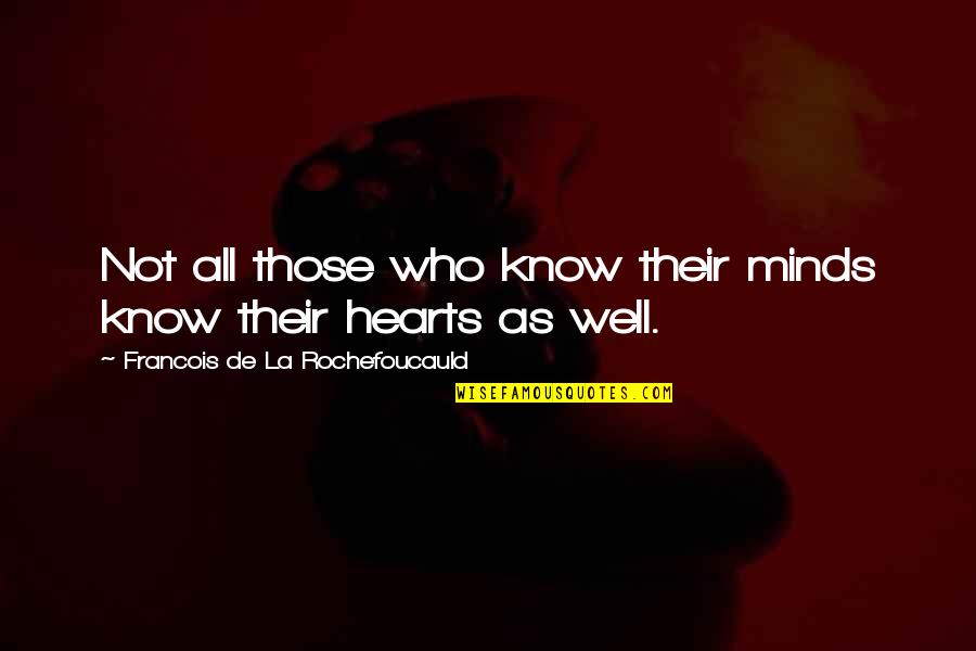Famous Lewis And Clark Quotes By Francois De La Rochefoucauld: Not all those who know their minds know Famous Lewis And Clark Quotes By Francois De La Rochefoucauld: Not all those who know their minds know