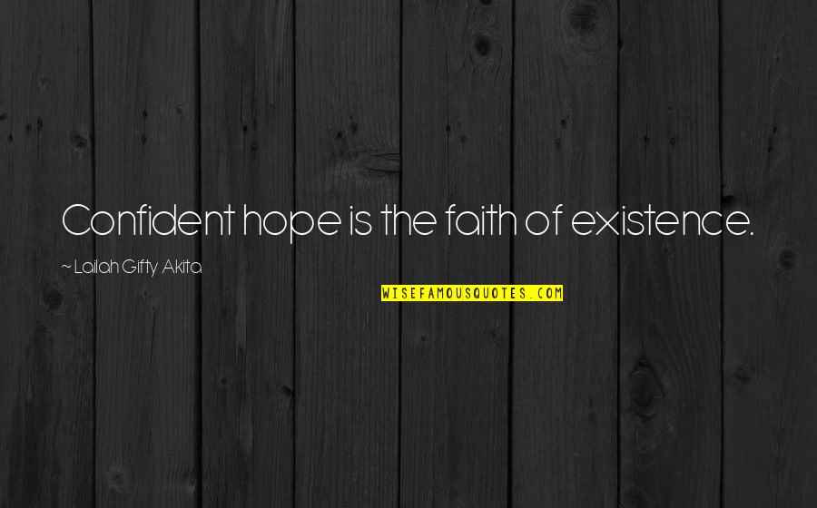 Famous Lgbt Quotes By Lailah Gifty Akita: Confident hope is the faith of existence.