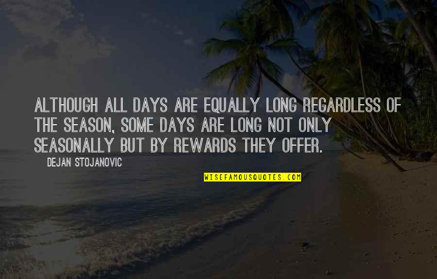 Famous Library Quotes By Dejan Stojanovic: Although all days are equally long regardless of