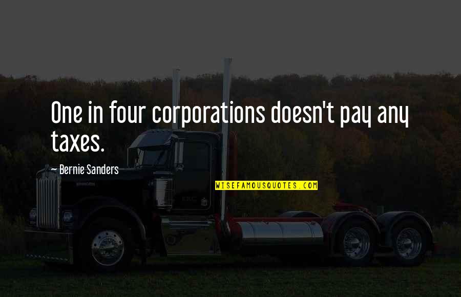 Famous License Plate Quotes By Bernie Sanders: One in four corporations doesn't pay any taxes.